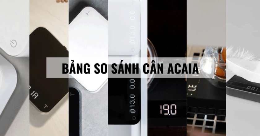 Bảng so sánh cân Acaia