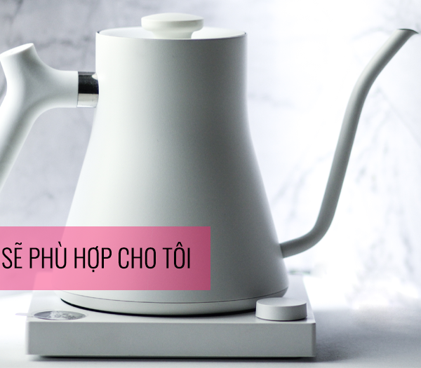 Ấm điện nào sẽ phù hợp cho tôi?