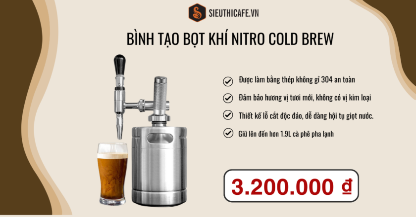 Bình Nitro Cold Brew Hiện Đại Và Phá Cách – Vũ Khí Pha Cà Phê Tuyệt Đỉnh.
