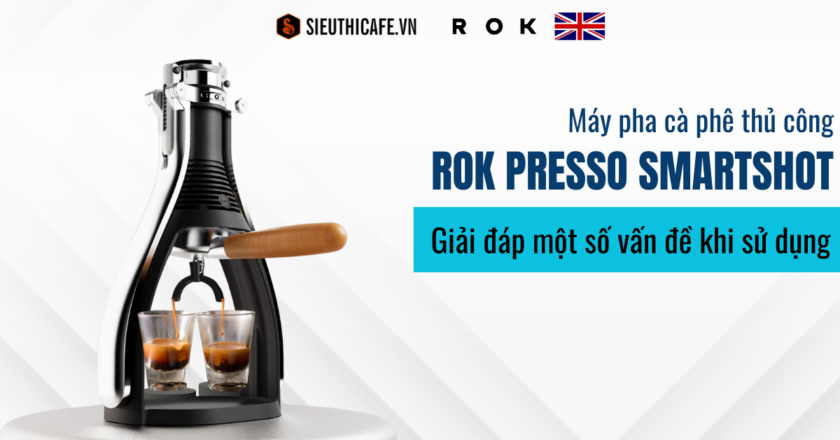 Giải Đáp Một Số Vấn Đề Khi Sử Dụng Máy Pha Cà Phê ROK Presso Smartshot
