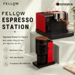 Fellow Espresso Series 1 x Opus 2: Khi máy pha và grinder cùng một workflow